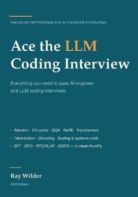 Ace the LLM Coding Interview: Everything You Need to Pass AI Engineer and LLM Coding Interviews - Ray Wilder - cover