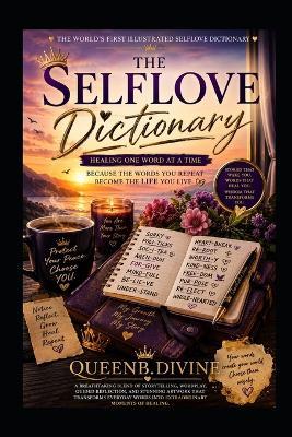 The Selflove Dictionary Healing One Word at a Time: The Words That Change the Way You See Yourself. - Queenb Divine - cover