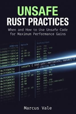 Unsafe Rust Practices: When and How to Use Unsafe Code for Maximum Performance Gains - Marcus Vale - cover
