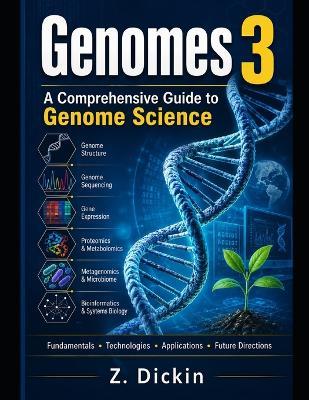 Genomes 3: A Comprehensive Guide to Genome Science - Z Dickin - cover