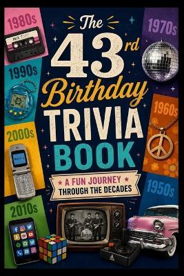 The 43rd Birthday Trivia Book: A Fun Journey Through the Decades - Liam Calder - cover