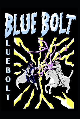 Blue Bolt Volume 3: Episodes 3.1-3.3 - J Scott Vanlester - cover