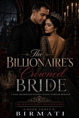 The Billionaire's Crowned Bride: A Dark Billionaire Second-Chance Marriage Romance - Birmati - cover