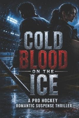 Cold Blood on the Ice: A Pro Hockey Romantic Suspense Thriller - Deep - cover