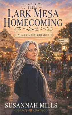 The Lark Mesa Homecoming: A Lark Mesa Romance (Book 12) - Susannah Mills - cover