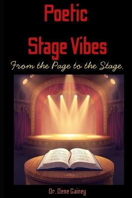 Poetic Stage Vibes: From the Page to the Stage - Dene E Gainey - cover