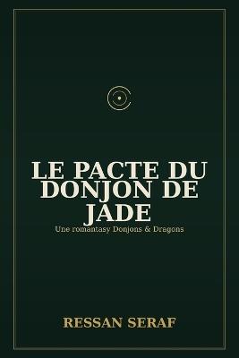 Le Pacte du Donjon de Jade - Ressan Seraf - cover