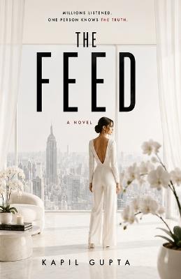 The Feed: A Psychological Thriller - Kapil Gupta - cover