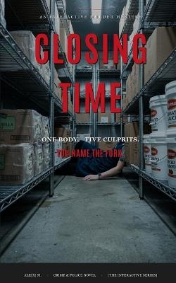 Closing Time: An Interactive Murder Mystery - One Body, Five True Endings - Ale[x] M - cover
