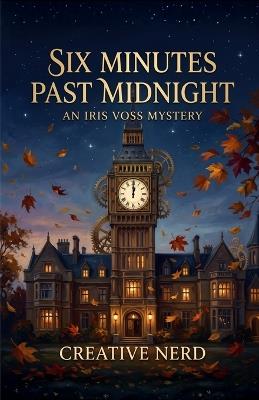 Six Minutes Past Midnight: An Iris Voss Mystery - Creative Nerd - cover