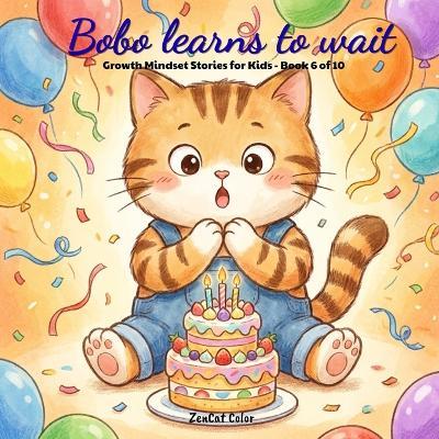BoBo Learns to Wait: A Growth Mindset Story for Kids About Patience and Trusting the Process - Zencat Color - cover