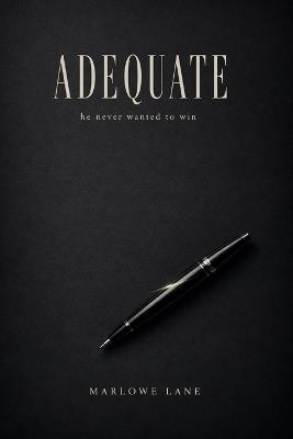 Adequate: He never wanted to win - Marlowe Lane - cover