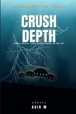 Crush Depth: A Deep-Sea Survival Thriller (Halcyon Deep, Book 1) - Abir M - cover