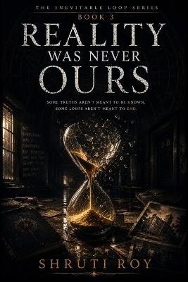 Reality Was Never Ours - Shruti Roy - cover