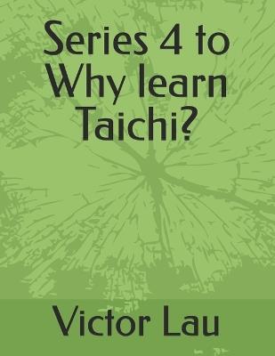 Series 4 to Why learn Taichi? - Victor Lau - cover