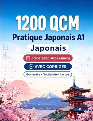 1200 questions à choix multiples (QCM) pour la pratique du Japonais niveau A1: Grammaire, vocabulaire et compréhension pour débutants avec corrigés - tests structurés pour progresser rapidement en A1 - Practicelingo - cover