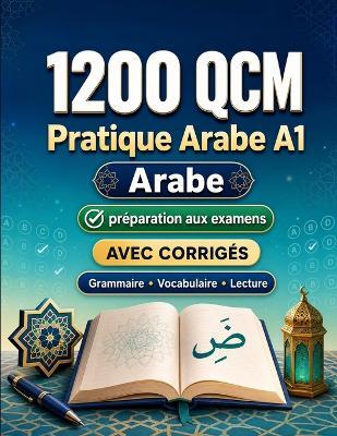 1200 questions à choix multiples (QCM) pour la pratique du Arabe niveau A1: Grammaire, vocabulaire et compréhension pour débutants avec corrigés - tests structurés pour progresser rapidement en A1 - Practicelingo - cover
