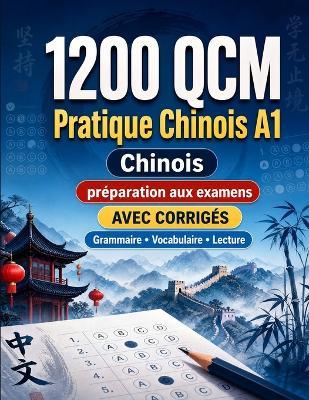 1200 questions à choix multiples (QCM) pour la pratique du Chinois niveau A1: Grammaire, vocabulaire et compréhension pour débutants avec corrigés - tests structurés pour progresser rapidement en A1 - Practicelingo - cover
