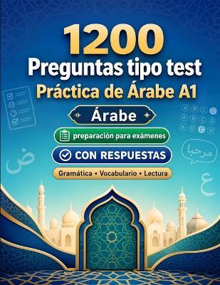 1200 preguntas tipo test para practicar Árabe nivel A1: Gramática, vocabulario y comprensión lectora para principiantes con respuestas - pruebas estructuradas para mejorar rápido en A1 - Practicelingo - cover