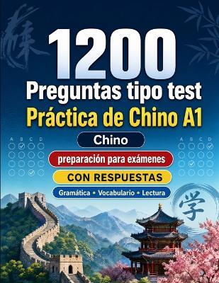 1200 preguntas tipo test para practicar Chino nivel A1: Gramática, vocabulario y comprensión lectora para principiantes con respuestas - pruebas estructuradas para mejorar rápido en A1 - Practicelingo - cover