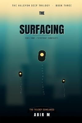 The Surfacing: The Halcyon Deep Trilogy Finale (Book 3) - Abir M - cover