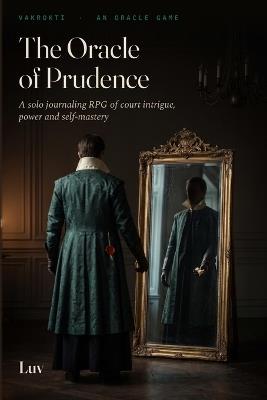 The Oracle of Prudence: A Solo Journaling RPG of Court Intrigue, Power and Self-Mastery - Kumar Luv - cover