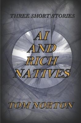 AI and Rich Natives - Tom Norton - cover
