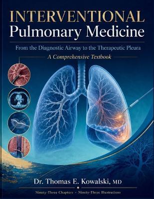 INTERVENTIONAL Pulmonary Medicine: From the Diagnostic Airway to the Therapeutic Pleura - Thomas E Kowalski - cover