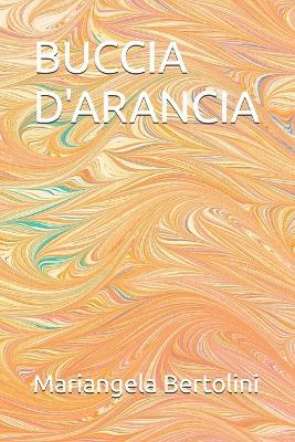 Buccia d'Arancia - Mariangela Bertolini - cover