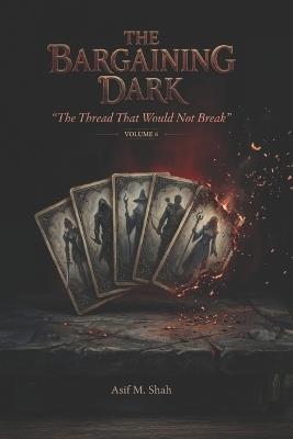 The Bargaining Dark: The Thread That Would Not Break - Asif Shah - cover