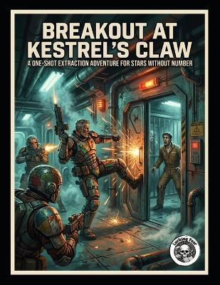 Breakout At Kestrel's Claw: An Extended One-Shot / Short-Campaign Extraction Adventure for Stars Without Number: Revised Edition - Joe Murphy - cover