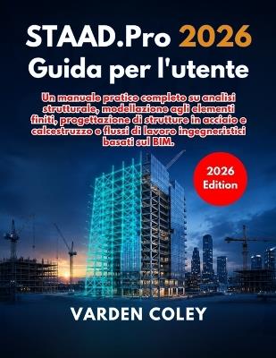 STAAD.Pro 2026 Guida per l'utente - Varden Coley - cover