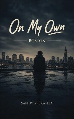 On My Own: Boston - Sandy Speranza - cover
