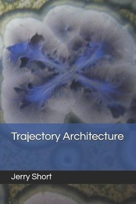 Trajectory Architecture - Jerry Short - cover