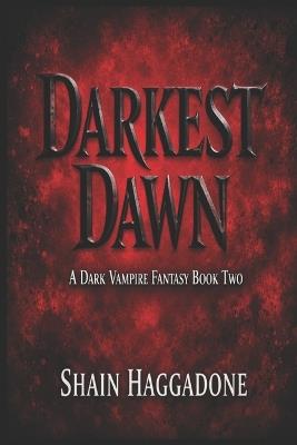 Darkest Dawn: A Dark Vampire Fantasy Book Two - Shain Haggadone - cover