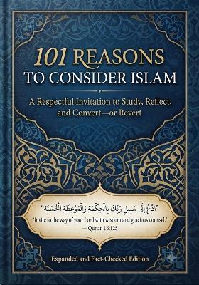 101 Reasons to Consider Islam: A Respectful Invitation to Study, Reflect and Convert or Revert - Mohammad Tipu Sultan - cover