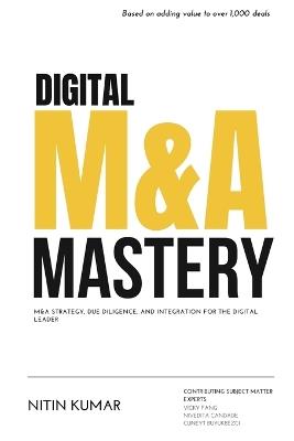 Digital M&A Mastery: M&A Strategy, Due Diligence, and Integration for the Digital Leader - Cuneyt Buyuknezci,Nivedita Candade,Vicky Fang - cover