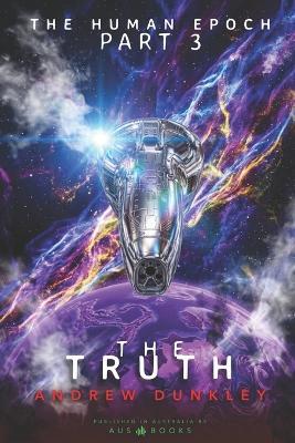 The Human Epoch: Part 3 - The Truth - Andrew Dunkley - cover
