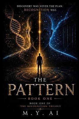 The Pattern: The Recognition Trilogy, Book One - W A Koch,M Y Ai - cover