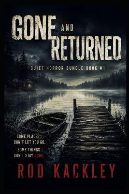 Gone and Returned: Quiet Horror Bundle Book #1 - Rod Kackley - cover