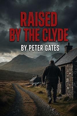 Raised by the Clyde - Peter Gates - cover
