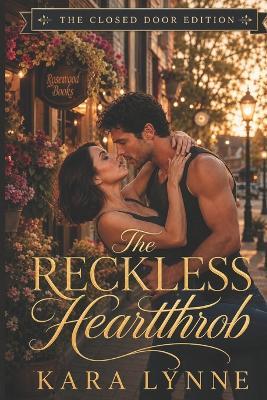 The Reckless Heartthrob: The Closed-Door Edition - Kara Lynne - cover