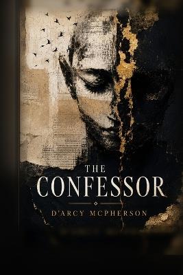 The Confessor: Everybody has secrets... - D'Arcy MC Pherson - cover