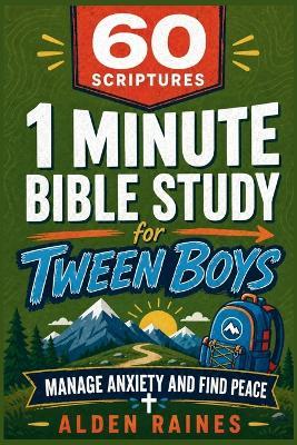 60 Scriptures: 1 Minute Bible Study for Tween Boys: Know God Better and Grow Stronger in Faith, Preteen Ages (8-12) - Alden Raines - cover