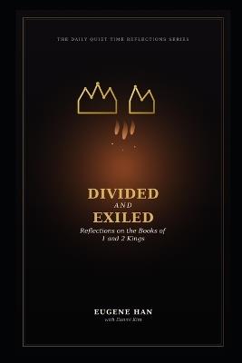 Divided and Exiled: Reflections on the Books of 1 and 2 Kings - Eugene Han - cover