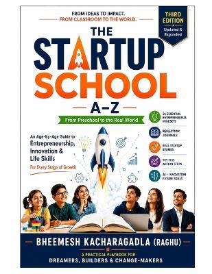 The Startup School: THIRD EDITION - with Visual Icons, Mini Illustrations, 10 Real Startup Stories, "Think Like an Investor" Pages & a 30-Day Startup Challenge - Bheemesh Kacharagadla - cover