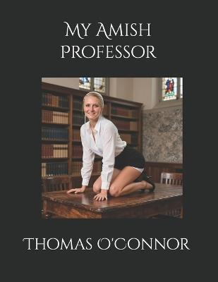 My Amish Professor - Thomas O'Connor - cover