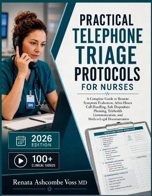 Practical Telephone Triage Protocols for Nurses: A Complete Guide to Remote Symptom Evaluation, ... Telehealth Communication, and Medico-Legal Documentation - Renata Ashcombe Voss - cover