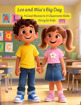 Leo and Mia's Big Day: A Good Manners & Classroom Skills Story for Kids - Joy Moons - cover