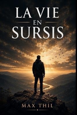La vie en sursis, un thriller haletant: Il lui reste six semaines à vivre, il va en faire le pire - Max Thil - cover